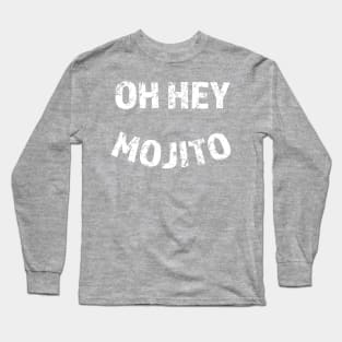 Oh Hey Mojito Long Sleeve T-Shirt